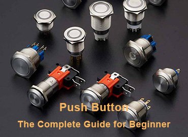 Push Button Switch - The Complete Guide for Beginner and Expert
